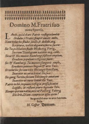 Domino M. Fratri suo novo Sponso,