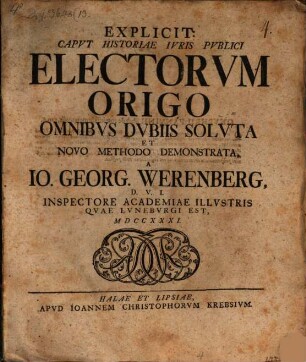 Explicit: Caput Historiae Iuris Publici Electorum Origo Omnibus Dubiis Soluta Et Novo Methodo Demonstrata
