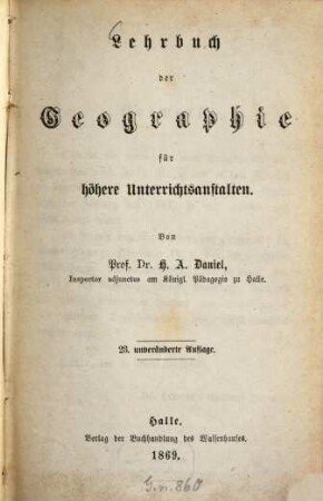 Lehrbuch der Geographie für höhere Unterrichtsanstalten : Von H. A. Daniel
