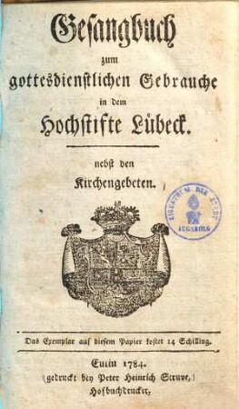 Gesangbuch zum gottesdienstlichen Gebrauche in dem Hochstifte Lübeck : nebst den Kirchengebeten