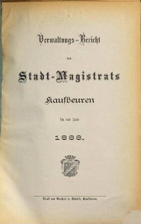 Verwaltungs-Bericht des Stadt-Magistrats Kaufbeuren für das Jahr .... 1888 (1890)