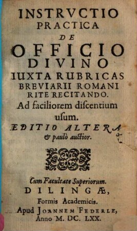 Instructio Practica De Officio Divino : Iuxta Rubricas Breviarii Romani Rrite Recitando ; Ad faciliorem discentium usum