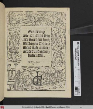 Erklerung || wie Carlstat sein || lere von dem hoch||wirdigen Sacra||ment vnd andere || achtet vnd geacht || haben wil.||