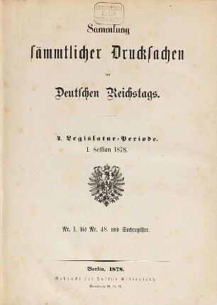 Verhandlungen des Reichstages. Drucksachen des Reichstages. 4,1. 1878 = Nr. 1 - 48
