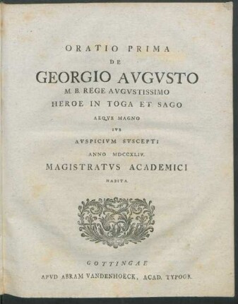 Oratio Prima De Georgio Avgvsto M. B. Rege Avgvstissimo Heroe In Toga Et Sago Aeqve Magno