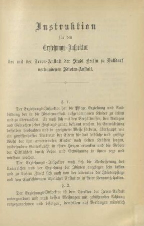 20. Instruktion für den Erziehungs-Inspektor der mit der Irren-Anstalt der Stadt Berlin zu Dalldorf verbundenen Idioten-Anstalt