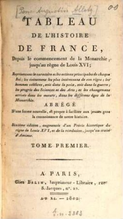 Tableau de l'Histoire de France : Depuis le commencement de la Monarchie, jusqu'au règne de Louis XVI, 1