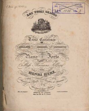 Les trois graces : 3 cavatines de Bellini, Rossini, Donizetti ; variées pour le piano-forte ; op. 68, 2. Cavatine de Semiramis de Rossini. [circa 1830]. - 11 S.