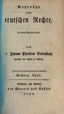 Beyträge zum teutschen Rechte. 6, 6. 1790
