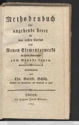 Methodenbuch für angehende Lerer die den ersten Cursus des Neuen Elementarwerks bei ihrem Unterrichte zum Grunde legen