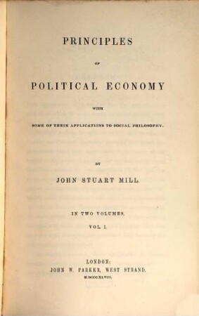 Principles of political economy : with some of their applications to social philosophy ; in two volumes. 1