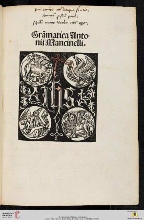 Gra[m]matica Antonij Mancinelli : [Antonij Mancinelli opera in hoc volumine contenta. Donatus melior Mancinelli vigilantia castigatus. Catonis carme[n] de moribus ex deprauato elimatum. De arte Gra[m]matices introductorius libellus ...]