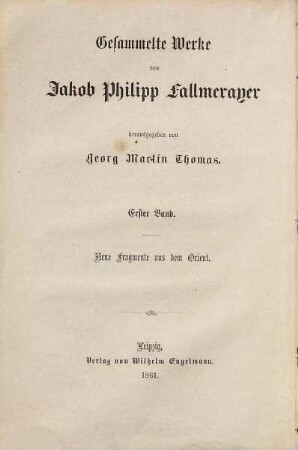 Gesammelte Werke, 1. Neue Fragmente aus dem Orient : Konstantinopel und seine Umgebungen. Aegypten und Syrien. Palästina. Anatolische Reisebilder. Byzantinische Correspondenz