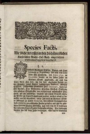 Species Facti, Wie solche der ersten an den höchstpreislichen Kayserlichen Reichs-Hof-Rath ...