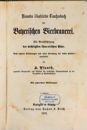 Neuestes illustrirtes Taschenbuch der Bayerischen Bierbrauerei : mit Berücksichtigung der wichtigsten theoretischen Sätze