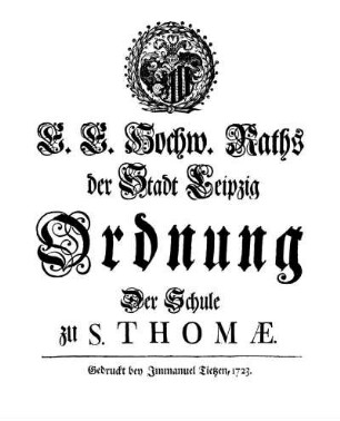 E. E. Hochw. Raths der Stadt Leipzig Ordnung der Schule zu S. Thomae