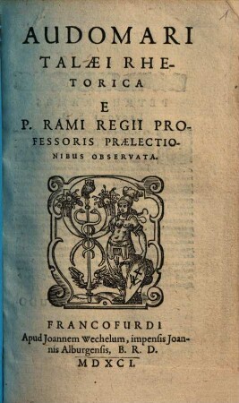 Audomari Talaei Rhetorica : E P. Rami Regii Professoris Praelectionibus Observata