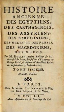 Histoire Ancienne Des Egyptiens, Des Carthaginois, Des Assyriens, Des Babyloniens, Des Medes Et Des Perses, Des Macedoniens, Des Grecs, 6