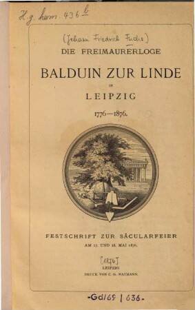 Die Freimaurerloge Balduin zur Linde in Leipzig 1776 - 1876 : Festschrift zur Säcularfeier am 27. u. 28. Mai 1876