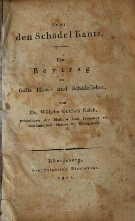 Ueber den Schädel Kants : ein Beytrag zu Galls Hirn- u. Schädellehre