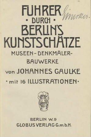 Führer durch Berlin's Kunstschätze, Museen, Denkmäler, Bauwerke