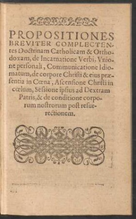 Propositiones Breviter Complectentes Doctrinam Catholicam & Orthodoxam ...