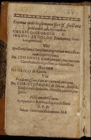 Eximiæ indolis, summæ spie & spectatæ probitatis adolescentibus Henrico- Georgio & Ioanni-Arnoldo Kruckenberg [...] Viri [...] Dn. Iohannis Kruckenberges [...] Henrico ab Einem [...]
