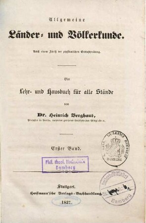 Allgemeine Länder- und Völkerkunde : nebst einem Abriß der physikalischen Erdbeschreibung ; ein Lehr- und Hausbuch für alle Stände, 1