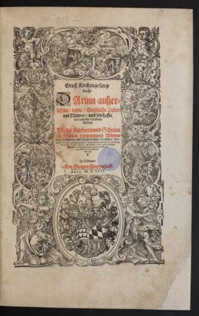 Groß Kirchengesang=||buch/|| DArinn außer=||lesene/ reine || Geistliche Lieder || vnd Psalmen/ auch lehrhaffte || vnd trostreiche Christliche || Gesäng/|| Für die Kirchen vnnd Schulen || im löblichen Hertzogthumb Würten=||berg/ auch andere reiner Augspurgischer Confession Ver=||wandte Kirchen/ zusamen geordnet/ vnd in diser grossen Form/ mit schönen || kandtlichen Figural Noten ... || mit fleiß getruckt sein/||