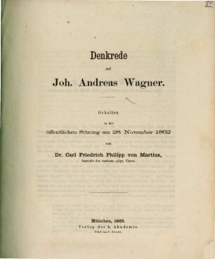 Denkrede auf Joh. Andreas Wagner : gehalten in der öffentlichen Sitzung am 28. November 1862