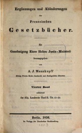 Ergänzungen und Abänderungen der preussischen Gesetz-Bücher, 4. enth. das Allg. Landrecht, Th. 2, Tit. 13 - 20