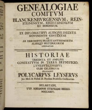 Genealogiae Comitvm Blanckenbvrgensivm, Reinsteinensivm, Ebersteinensivm Et Hoiensivm : Ex Diplomatibvs Aliisqve Ineditis Monvmentis Contextae Et Ab Erroribvs Praestantissimorvm Alioqvi Historicorvm Liberatae