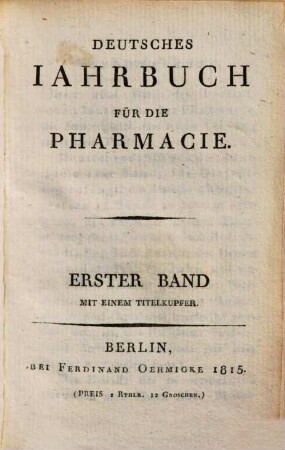 Berlinisches Jahrbuch Für Die Pharmacie Und Für Die Damit Verbundenen Wissenschaften. 1815 = Jg. 16 = Jg. 7