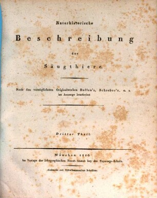 Naturhistorische Beschreibung der Säugthiere. 3. Nach d. vorzüglichsten Originalwerken Buffon's, Schreber's, u.a. im Ausz. bearb. - 1816. - 172 S.