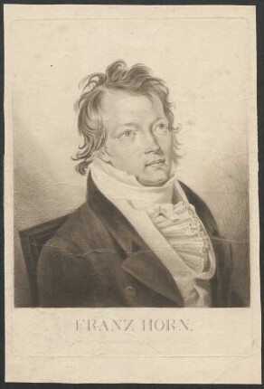 [Bildnis Franz Horn] : Franz Horn, geb. zu Braunschweig d. 30ten Juli 1781