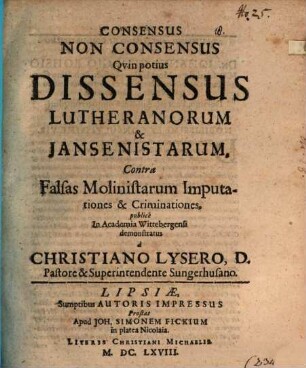 Consensus Non Consensus Qvin potius Dissensus Lutheranorum & Jansenistarum, Contra Falsas Molinistarum Imputationes & Criminationes