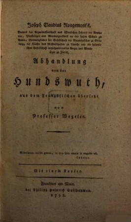Joseph Claudius Rougemont's, Doctors der Arzneiwissenschaft und öffentlichen Lehrers der Anatomie, Physiologie und Wundarzneikunst an der hohen Schule zu Bonn, ... Abhandlung von der Hundswuth