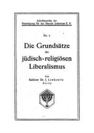 Die Grundsätze des jüdisch-religiösen Liberalismus / von J. Lewkowitz