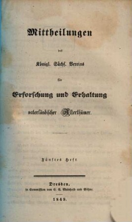 Mittheilungen des Königlich Sächsischen Vereins für Erforschung und Erhaltung Vaterländischer Alterthümer, 5. 1849