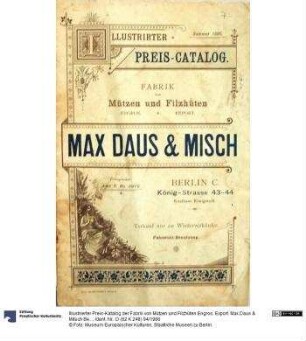Illustrierter Preis-Katalog der Fabrik von Mützen und Filzhüten Engros. Export. Max Daus & Mitsch Berlin