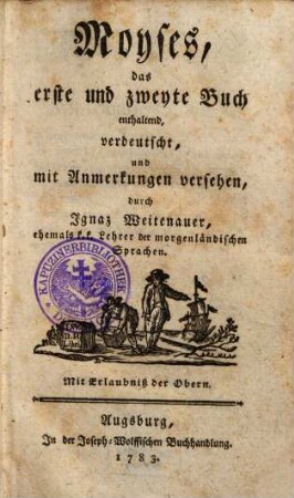 Biblia Sacra, oder Die heilige Schrift des Alten Testaments, 1. Moyses, das erste und zweyte Buch enthaltend