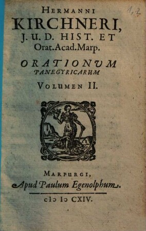 Hermanni Kirchneri, J.U.D. Hist. Et Orat. Acad. Marp. Orationum Panegyricarum Volumen ..., 2