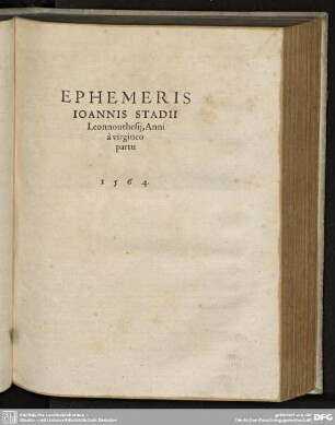 EPHEMIS IOANNIS STADII Leonnouthesij, Anni à virgineo partu 1564.