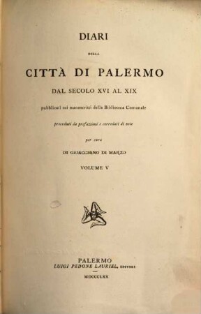 Diari della città di Palermo : dal secolo XVI al XIX ; pubblicati su' manoscritti della Biblioteca Comunale, 5