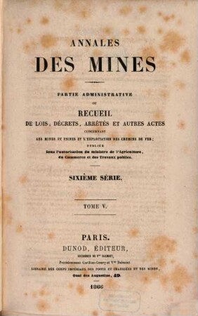 Annales des mines. Partie administrative : ou recueil de lois, décrets, arrêtés et autres actes concernant les mines .... 5. 1866