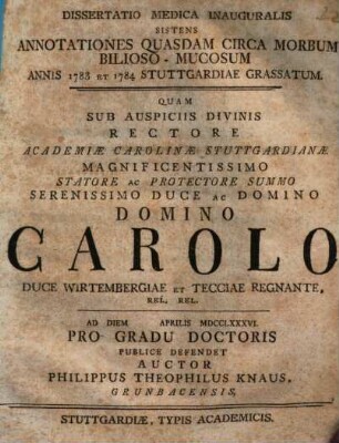 Dissertatio Medica Inauguralis Sistens Annotationes Quasdam Circa Morbum Bilioso-Mucosum Annis 1783 Et 1784 Stuttgardiae Grassatum