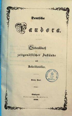 Deutsche Pandora : Gedenkbuch zeitgenössischer Zustände und Schriftsteller. 3. (1840). - [4] Bl., 235 S.