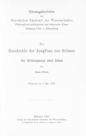 Zur Geschichte der Jungfrau von Orléans : der Krönungszug nach Reims ; vorgelegt am 5. Mai 1923