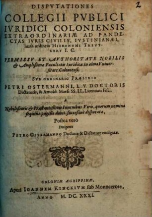 Disputationes Collegii publ. iur. Coloniensis extraordinariae ad Pandectas iuris civilis Iustinianaei, iuxta ordinem H. Treutleri