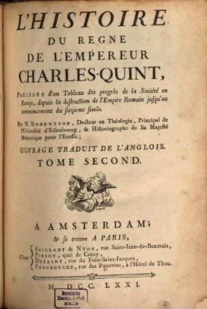L' Histoire Du Regne De L'Empereur Charles-Quint : Précédée d'un Tableau des progrès de la Société en Europe, depuis la destruction de l'Empire Romain jusqu'au commencement du seizieme siecle ; Ouvrage Traduit De L'Anglois, 2
